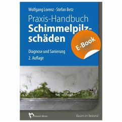 Praxis-Handbuch Schimmelpilzschäden - E-Book (PDF) (eBook, PDF) - Betz, Stefan; Lorenz, Wolfgang