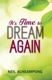 It's Time to Dream Again (eBook, ePUB) It's Time to Dream Again (eBook, ePUB)
