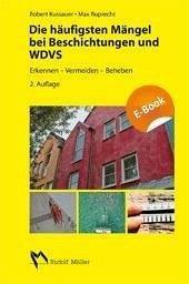 Die häufigsten Mängel bei Beschichtungen und WDVS (eBook, PDF) - Kussauer, Robert; Ruprecht, Max