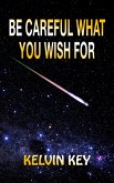 Be Careful What You Wish For (eBook, ePUB)