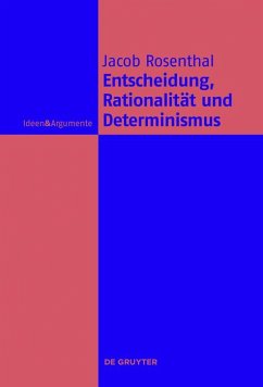 Entscheidung, Rationalität und Determinismus (eBook, PDF) - Rosenthal, Jacob