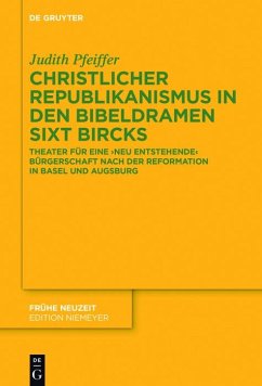 Christlicher Republikanismus in den Bibeldramen Sixt Bircks (eBook, ePUB) - Pfeiffer, Judith