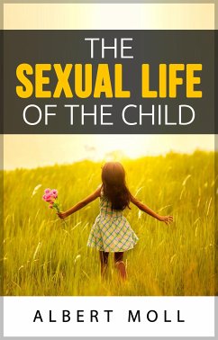 The sexual life of the child (eBook, ePUB) - Moll, Albert