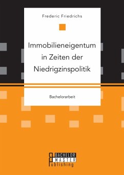 Immobilieneigentum in Zeiten der Niedrigzinspolitik (eBook, PDF) - Friedrichs, Frederic