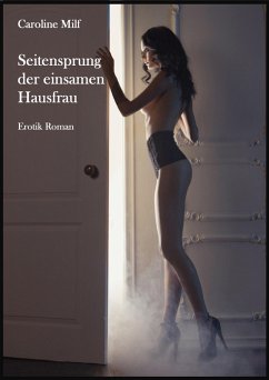 Seitensprung der einsamen Hausfrau (eBook, ePUB) - Milf, Caroline