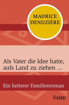 Als Vater die Idee hatte, aufs Land zu ziehen ... (eBook, ePUB) - Denuzière, Maurice