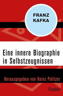 Eine innere Biographie in Selbstzeugnissen (eBook, ePUB) - Kafka, Franz