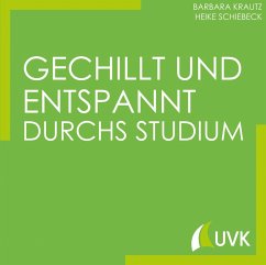 Gechillt und entspannt durchs Studium (eBook, PDF) - Krautz, Barbara; Schiebeck, Heike