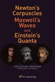 Newton's Corpuscles, Maxwell's Waves, and Einstein's Quanta