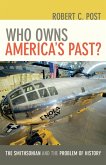 Who Owns America's Past?: The Smithsonian and the Problem of History /]crobert C. Post