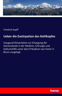 Ueber die Exstirpation des Kehlkopfes - Kapff, Friedrich