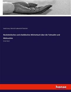 Neuhebräisches und chaldäisches Wörterbuch über die Talmudim und Midraschim