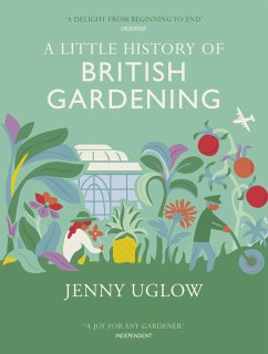 A Little History of British Gardening - Uglow, Jenny