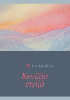 Kevään etsijä (eBook, ePUB) - Kyllönen, Olli