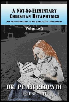 A Not-So-Elementary Christian Metaphysics - Redpath, Peter