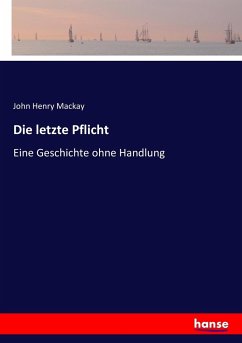 Die letzte Pflicht - Mackay, John H.