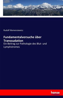 Fundamentalversuche über Transsudation Fundamentalversuche über Transsudation