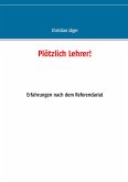 Plötzlich Lehrer! (eBook, ePUB) Plötzlich Lehrer! (eBook, ePUB)