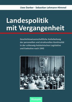 Landespolitik mit Vergangenheit: Geschichtswissenschaftliche Aufarbeitung der personellen und strukturellen Kontinuität in der schleswig-holsteinischen Legislative und Exekutive nach 1945