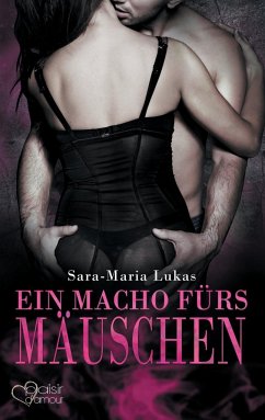 Ein Macho fürs Mäuschen / Hard & Heart Bd.4 - Lukas, Sara-Maria