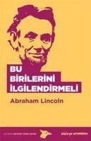 Bu Birilerini Ilgilendirmeli - Lincoln, Abraham