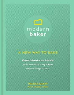 Modern Baker: A New Way To Bake - Sharp, Melissa; Stark, Lindsay