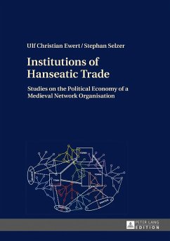 Institutions of Hanseatic Trade - Selzer, Stephan;Ewert, Ulf Christian