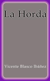 La Horda (eBook, ePUB) - Blasco Ibáñez, Vicente