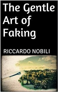 The Gentle Art of Faking (eBook, ePUB) - Nobili, Riccardo