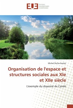 Organisation de l'espace et structures sociales aux XIe et XIIe siècle - Pecha-Soulez, Michel