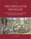 Der Breslauer Froissart im Spiegel spätmittelalterlicher Geschichtsauffassung