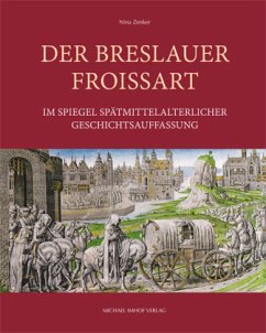 Der Breslauer Froissart im Spiegel spätmittelalterlicher Geschichtsauffassung - Zenker, Nina