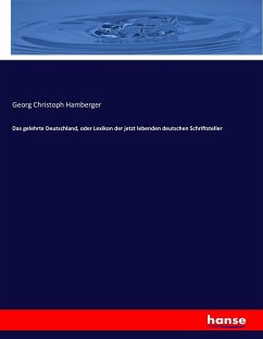Das gelehrte Deutschland, oder Lexikon der jetzt lebenden deutschen Schriftsteller - Hamberger, Georg Christoph
