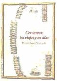 Cervantes: los viajes y los días