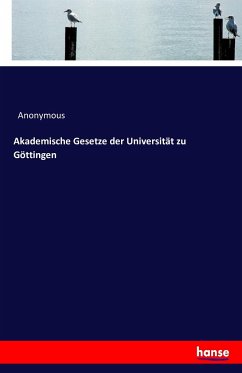 Akademische Gesetze der Universität zu Göttingen - Anonym