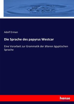 Die Sprache des papyrus Westcar: Eine Vorarbeit zur Grammatik der älteren ägyptischen Sprache