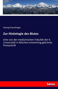 Zur Histiologie des Blutes - Kneuttinger, Georg