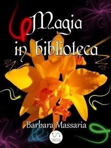 Magia in biblioteca (eBook, ePUB) - Massaria, Barbara