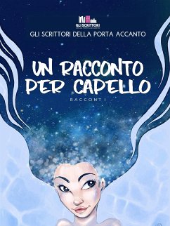 Un racconto per capello (eBook, ePUB) - Scrittori Della Porta Accanto, Gli