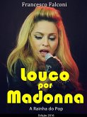 Louco por Madonna - A Rainha do Pop (eBook, ePUB)