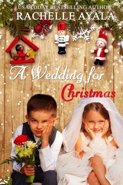 A Wedding for Christmas (A Veteran's Christmas, #3) (eBook, ePUB) - Ayala, Rachelle