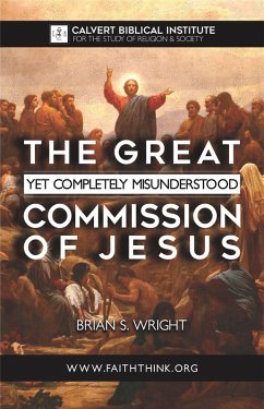 The Great Yet Completely Misunderstood Commission of Jesus (eBook, ePUB) - Wright, Brian