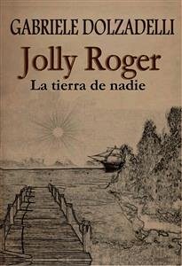 Jolly Roger - La Tierra De Nadie - Volumen I (eBook, ePUB) - Dolzadelli, Gabriele