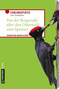Von der Bergstraße über den Odenwald zum Spessart (eBook, ePUB) - Steiger, Gertrud; Steiger, Joachim