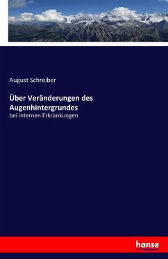 Über Veränderungen des Augenhintergrundes - Schreiber, August