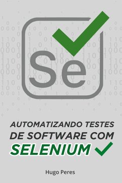 Automatizando Testes de Software Com Selenium (eBook, ePUB) - Peres, Hugo