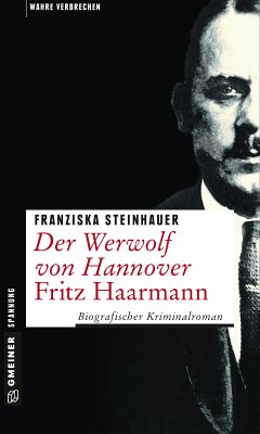 Der Werwolf von Hannover - Fritz Haarmann (eBook, ePUB) - Steinhauer, Franziska