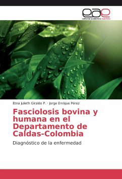 Fasciolosis bovina y humana en el Departamento de Caldas-Colombia - Giraldo P., Etna Julieth;Pérez, Jorge Enrique