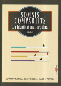 Somnis compartits : La identitat mallorquina a debat - Jordà i Sánchez, Joan Pau . . . [et al.; Antoni Rico i Garcia; Mayol Arbona, Gabriel