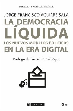 La democracia líquida : los nuevos modelos políticos en la era digital - Aguirre Sala, Jorge Francisco